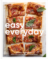 Easy Everyday: 100 Recipes and Meal Prep Tips to Take the Stress Out of Daily Cooking; A Cookbook 0593796357 Book Cover