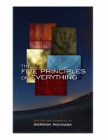 The Five Principles of Everything 098532760X Book Cover