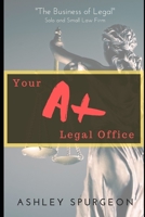 The A+ Legal Office: The Business of Legal B086PVRW8C Book Cover