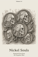 Nickel Souls: Engraved Lives from the Forgotten West (Nickel Souls - Engraved Lives from the Forgotten West. A Skull-Carved Tribute on Buffalo Nickels) B0FF2Q44CR Book Cover