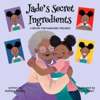 Jade's Secret Ingredients: A Recipe for Managing Feelings 1736972413 Book Cover