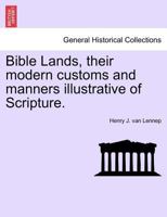 Bible Lands, their modern customs and manners illustrative of Scripture. 1241376867 Book Cover
