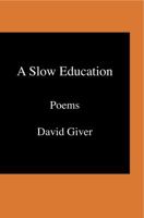 A Slow Education: Poems 0985315121 Book Cover
