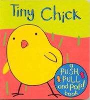 Tiny Chick (Push, Pull & Pop) 1855762919 Book Cover