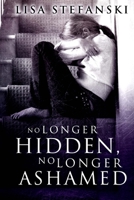 No Longer Hidden, No Longer Ashamed 1492821446 Book Cover