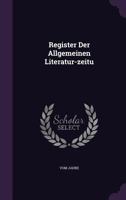 Register Der Allgemeinen Literatur-Zeitu 1278201505 Book Cover