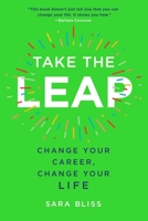 Take the Leap: Change Your Career, Change Your Life 1501183184 Book Cover