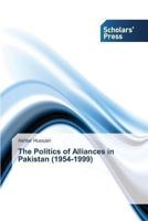 The Politics of Alliances in Pakistan (1954-1999) 3639516680 Book Cover