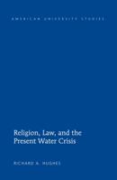 Religion, Law, and the Present Water Crisis 1433117282 Book Cover