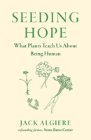 Seeding Hope: What Plants Teach Us About Being Human 1645023702 Book Cover
