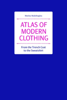 Atlas of Modern Clothing: From the Trench Coat to the Sweatshirt 841765660X Book Cover