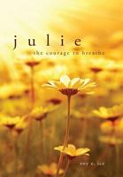 Julie: The Courage to Breathe 1300640405 Book Cover