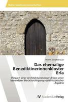 Das ehemalige Benediktinerinnenkloster Erla 3639458575 Book Cover