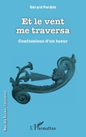 Et le vent me traversa: Confessions d'un tueur (Rue Des Écoles) (French Edition) 2343160597 Book Cover