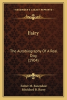 Fairy: The Autobiography Of A Real Dog (1904) 1117888398 Book Cover
