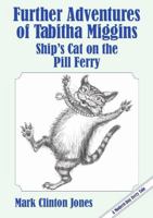 Further Adventures of Tabitha Miggins, Ship's Cat on the Pill Ferry 1909953652 Book Cover