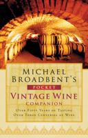 MICHAEL BROADBENT''S POCKET VINTAGE WINE COMPANION: Over Fifty Years of Tasting Over Three Centuries of Wine 015101261X Book Cover