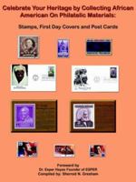 Celebrate Your Heritage by Collecting African American on Philatelic Materials: Stamps, First Day Covers and Post Cards 1420830066 Book Cover