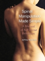 Spinal Manipulation Made Simple: A Manual of Soft Tissue Techniques 1556433522 Book Cover