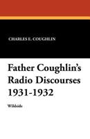 Father Coughlin's Radio Discourses 1931-1932 1479410276 Book Cover