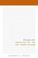 Change.Edu: Rebooting for the New Talent Economy 1607144417 Book Cover