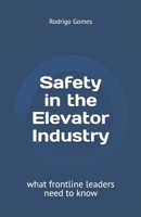 Safety in the Elevator Industry: what frontline leaders need to know B0DWQBNT15 Book Cover