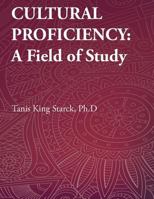 Cultural Proficiency: A Field of Study 0744285828 Book Cover