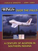 Wings Over the Falls: A Century of Aviation in Southern Indiana 1583741704 Book Cover