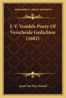 J. V. Vondels Poezy Of Verscheide Gedichten (1682) 1166215547 Book Cover