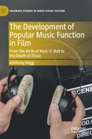 The Development of Popular Music Function in Film : From the Birth of Rock 'n' Roll to the Death of Disco 3030214575 Book Cover