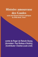Histoire amoureuse des Gaules; suivie des Romans historico-satiriques du XVIIe siècle, Tome I 9357387609 Book Cover
