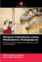 Museus Interativos como Mediadores Pedagógicos: Recursos educativos digitais em ambientes virtuais de aprendizagem 6203655236 Book Cover