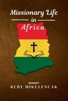 Missionary Life in Africa: The Memoirs of Ruby Mikulencak B0FV263FCG Book Cover