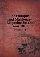 The Panoplist and Missionary Magazine for the Year 1815 Volume 11 5518915659 Book Cover