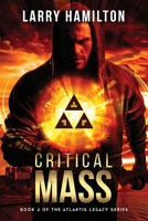 Critical Mass: Book 2 of the Atlantis Legacy Series B0B19BL6XN Book Cover