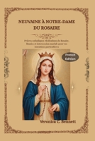 Neuvaine à Notre-Dame du Rosaire: Prières catholiques, méditations du Rosaire, litanies et intercession mariale pour vos intentions particulières (French Edition) B0HKK4XLYP Book Cover