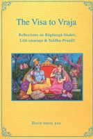 The Visa to Vraja: Reflections on Raganuga-bhakti, Lila-smara?a, & Siddha-pra?ali B0H2NYGVQ2 Book Cover