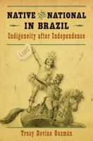 Native and National in Brazil: Indigeneity After Independence 1469602091 Book Cover