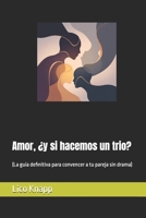 Amor, ¿y si hacemos un trio?: (La guía definitiva para convencer a tu pareja sin drama) (Spanish Edition) B0FH7HW51D Book Cover