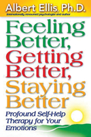 Feeling Better, Getting Better, Staying Better : Profound Self-Help Therapy For Your Emotions 1886230358 Book Cover