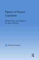 Figures of Finance Capitalism: Writing, Class and Capital in Mid-Victorian Narratives 1138868639 Book Cover