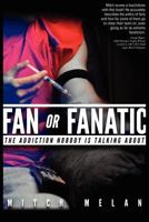 Fan or Fanatic: The Addiction Nobody Is Talking about 1935723634 Book Cover