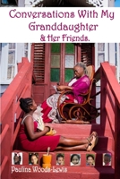 Conversations With My Granddaughter & Her Friends B085K7PD3R Book Cover
