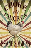 Choke the Chicken 1988954061 Book Cover