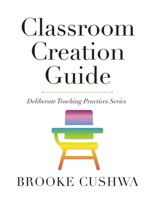 Classroom Creation Guide B0C26PSBPL Book Cover