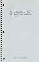 Poems Written While Not Studying at Harvard 1462017754 Book Cover