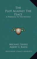 The Plot Against The Peace: A Warning To The Nation! 116381833X Book Cover