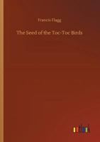 The Seed of the Toc-Toc Birds 1500116610 Book Cover
