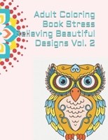Adult Coloring Book  Stress Relieving Beautiful Designs Vol. 2: The Art of Mandala: Adult Coloring Book Featuring Beautiful Mandalas Designed to Soothe the Soul B087SCJZ29 Book Cover