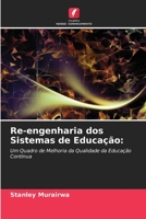 Re-engenharia dos Sistemas de Educação:: Um Quadro de Melhoria da Qualidade da Educação Contínua 6205678152 Book Cover